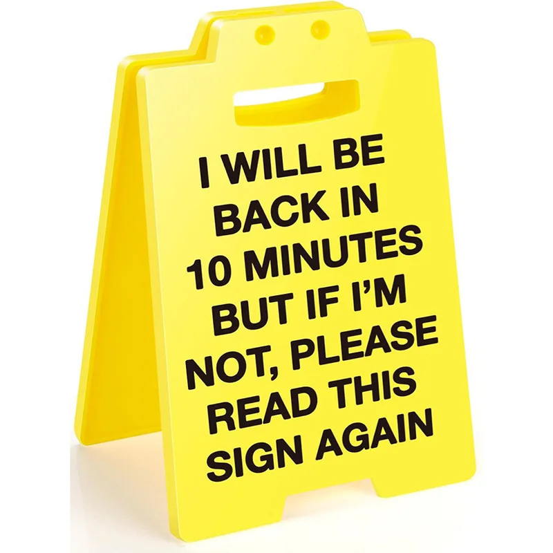 Humorous Office Sign: Be Back in 10 Minutes (Just Kidding)